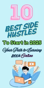 10 Best Side Hustles to Start in 2025 Your Path to Earning $100k Online