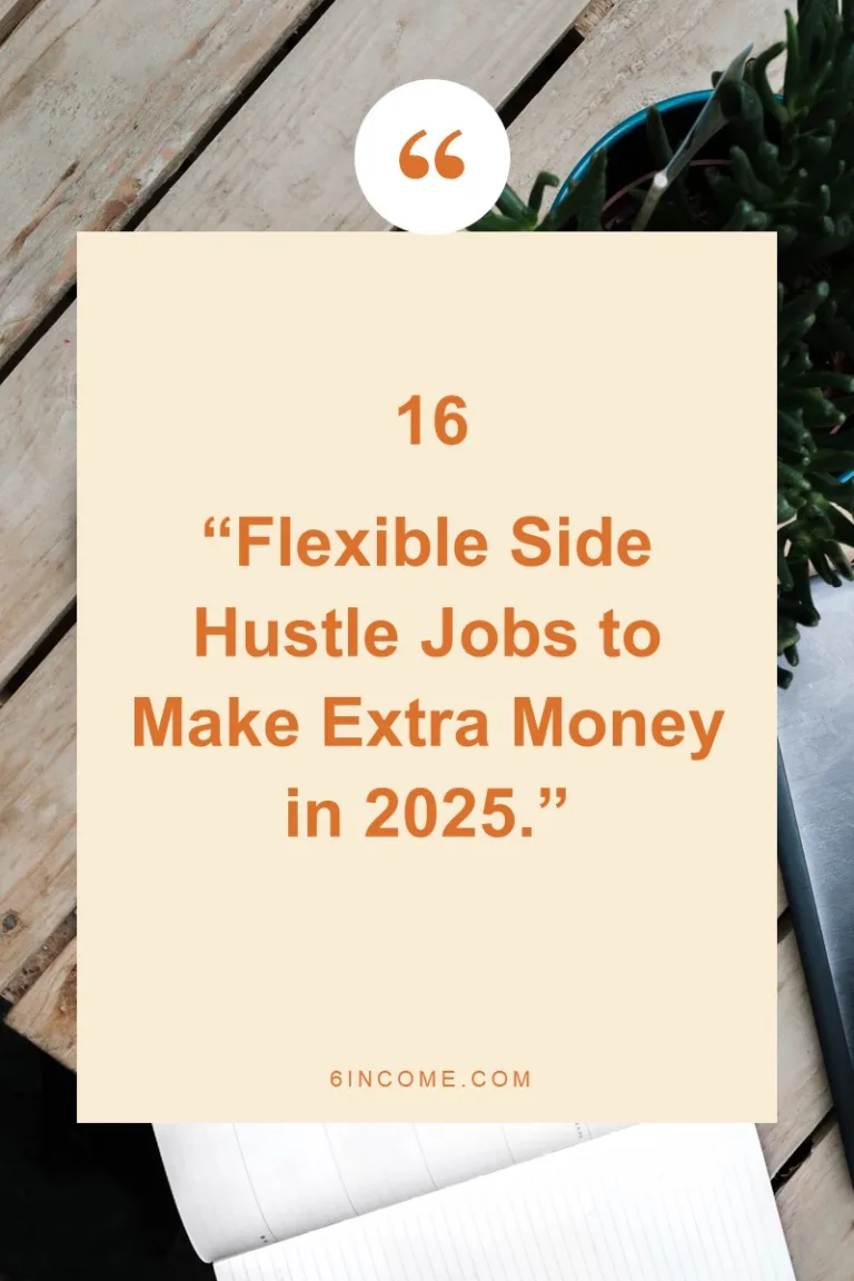 16 Flexible Side Hustle Jobs to Make Extra Money in 2025