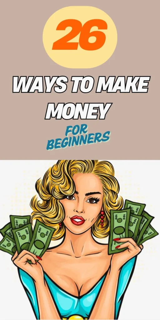 26 Proven Ways to Make Money For Beginners